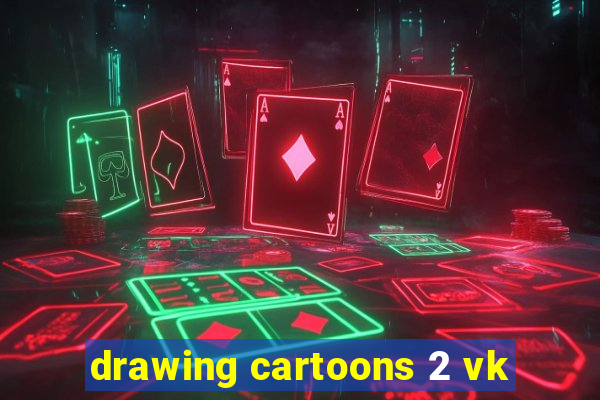 drawing cartoons 2 vk